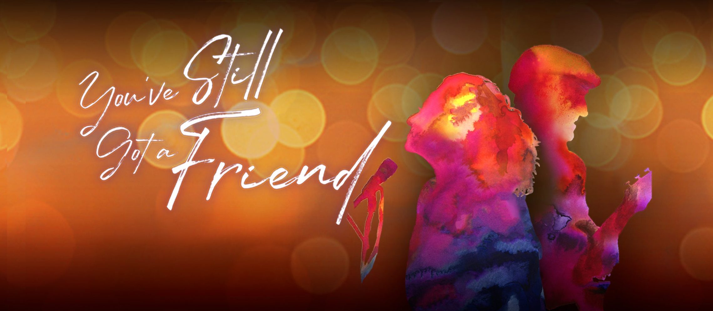 You’ve Still Got A Friend